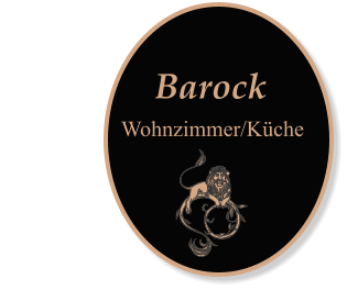 Barock                       Wohnzimmer/Küche