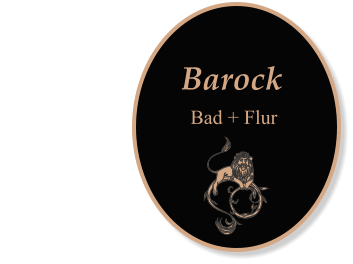 Barock                                       Bad + Flur